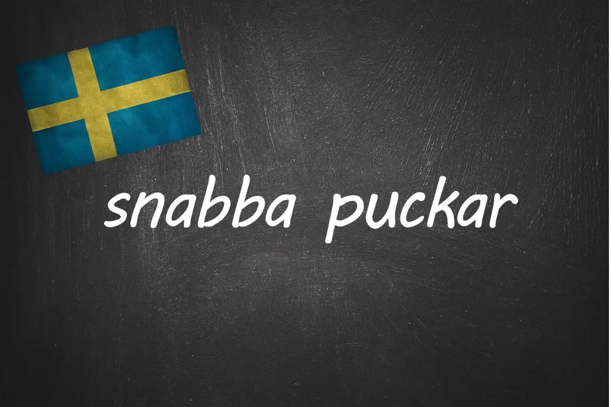 Swedish word of the day: snabba puckar
