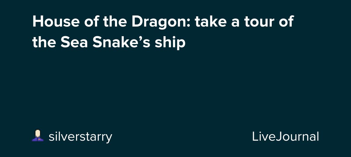 House of the Dragon: take a tour of the Sea Snake’s ship